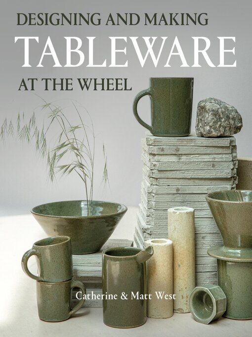 Title details for Designing and Making Tableware at the Wheel by Catherine West - Available